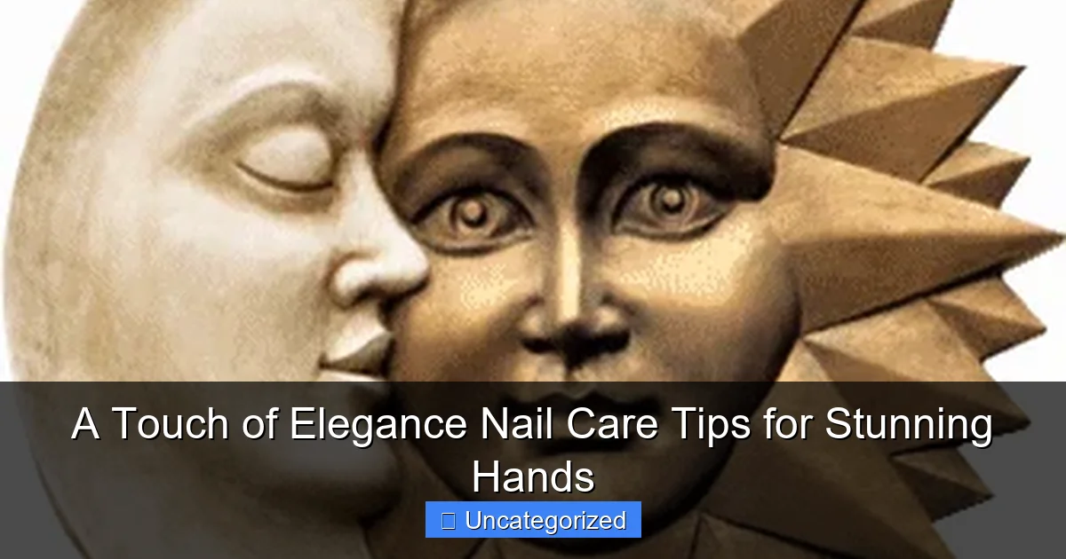 A Touch of Elegance Nail Care Tips for Stunning Hands