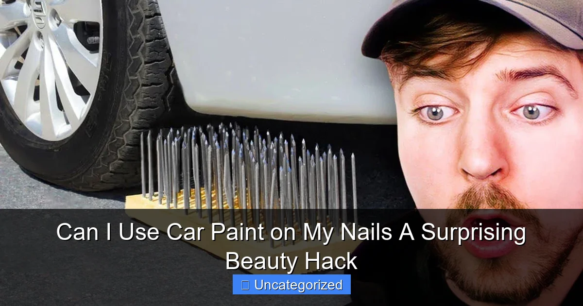 Can I Use Car Paint on My Nails A Surprising Beauty Hack