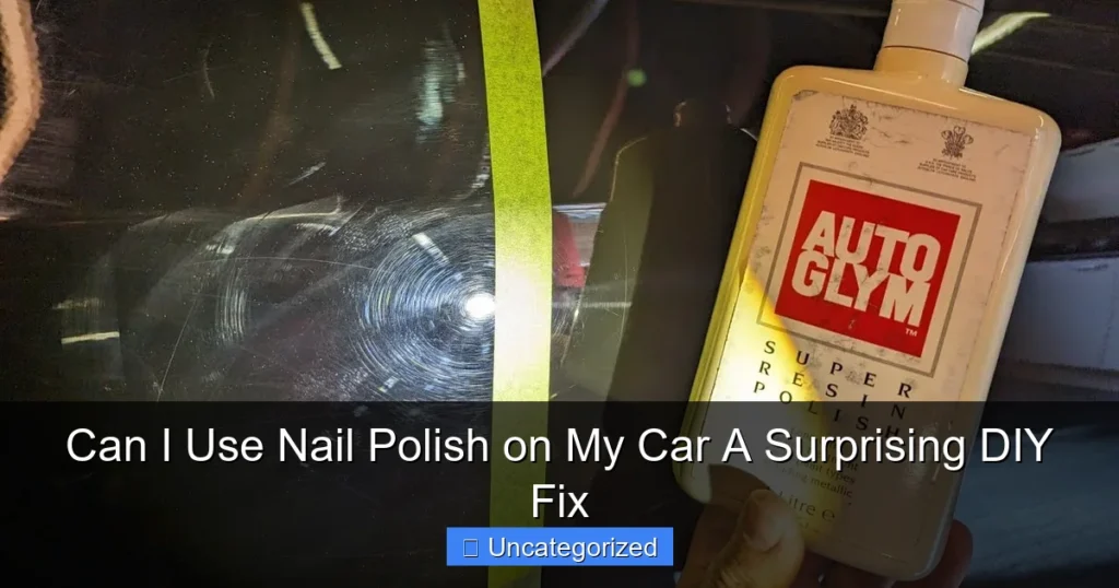 Can I Use Nail Polish on My Car A Surprising DIY Fix