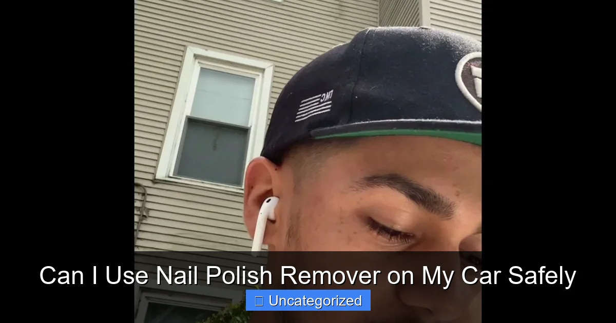 Can I Use Nail Polish Remover on My Car Safely