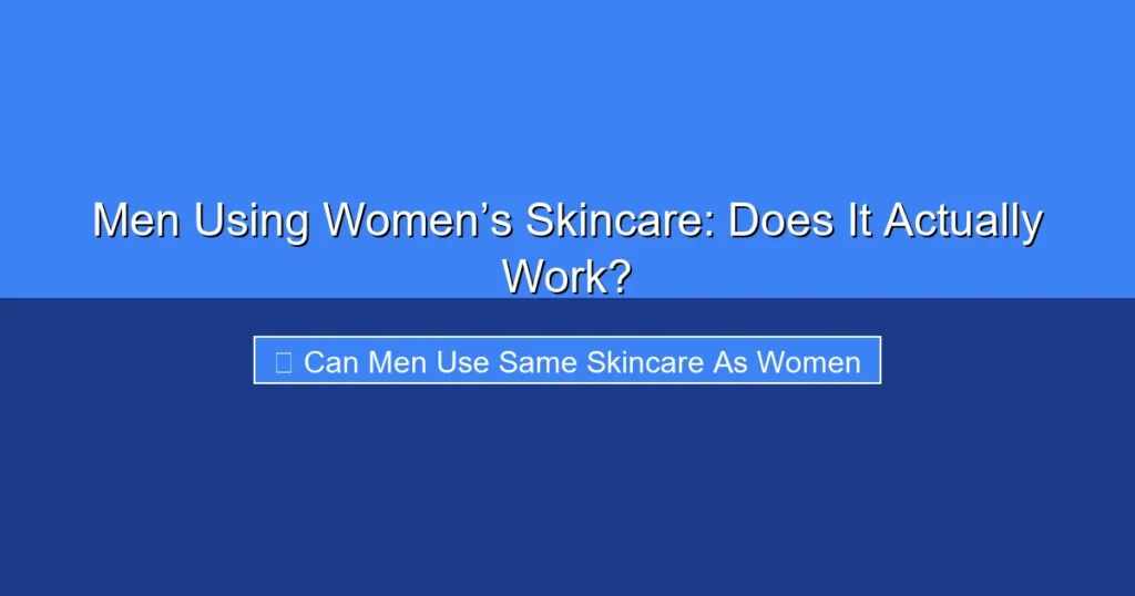 Featured image for Men Using Women’s Skincare: Does It Actually Work?