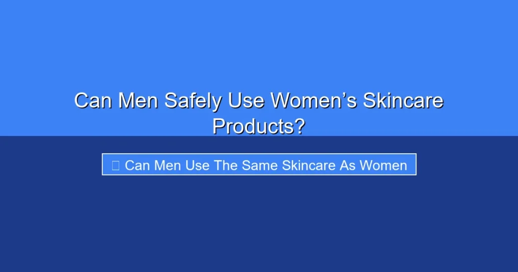 Featured image for Can Men Safely Use Women’s Skincare Products?