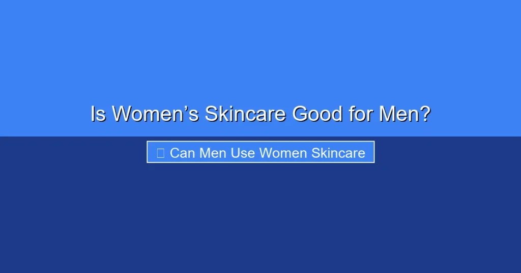 Featured image for Is Women’s Skincare Good for Men?