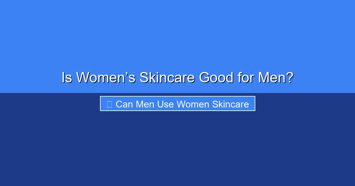 Featured image for Is Women’s Skincare Good for Men?