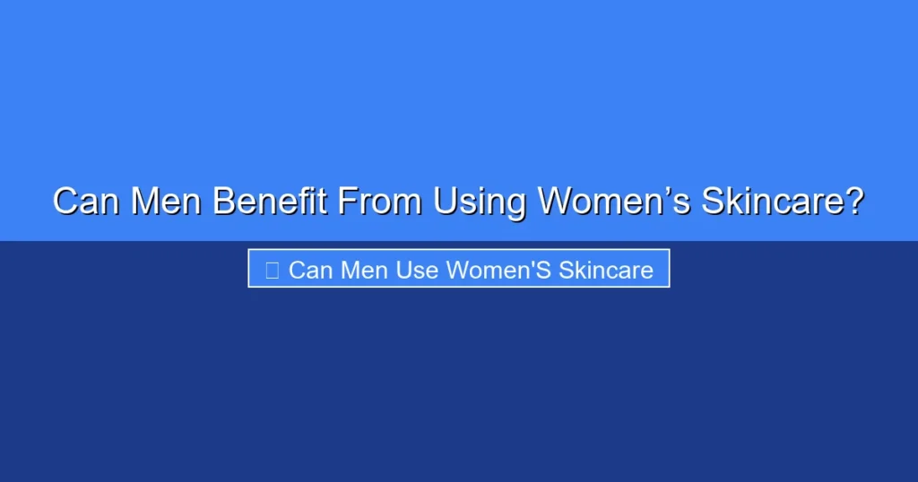 Featured image for Can Men Benefit From Using Women’s Skincare?