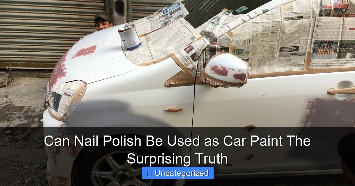 Can Nail Polish Be Used as Car Paint The Surprising Truth