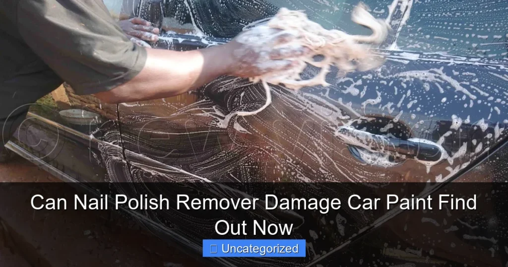 Can Nail Polish Remover Damage Car Paint Find Out Now