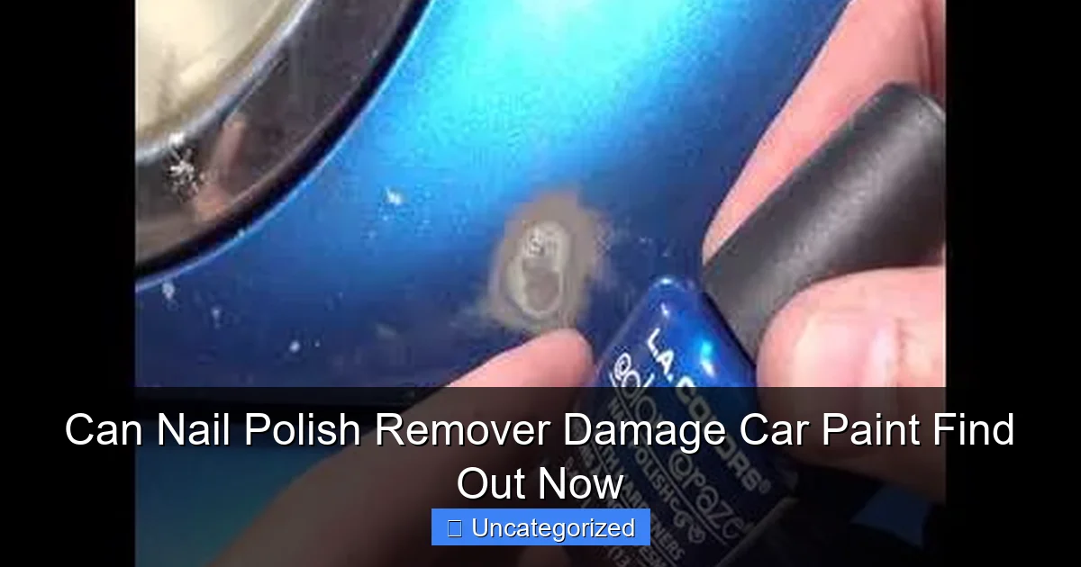Can Nail Polish Remover Damage Car Paint Find Out Now