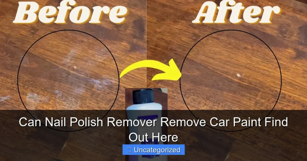 Can Nail Polish Remover Remove Car Paint Find Out Here
