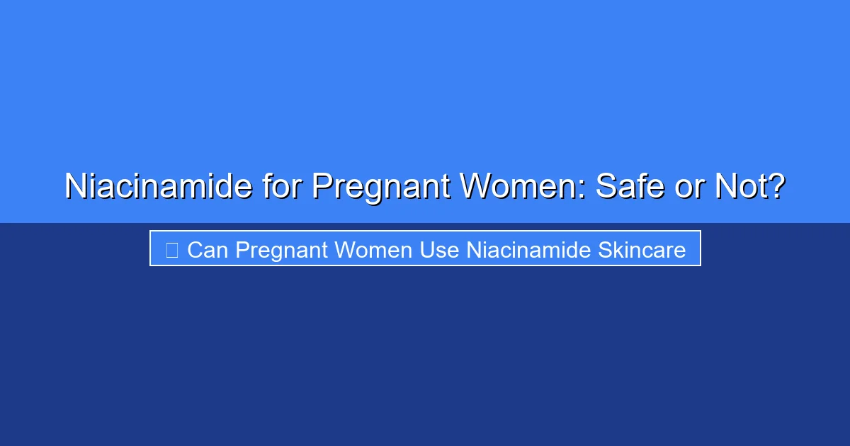 Featured image for Niacinamide for Pregnant Women: Safe or Not?