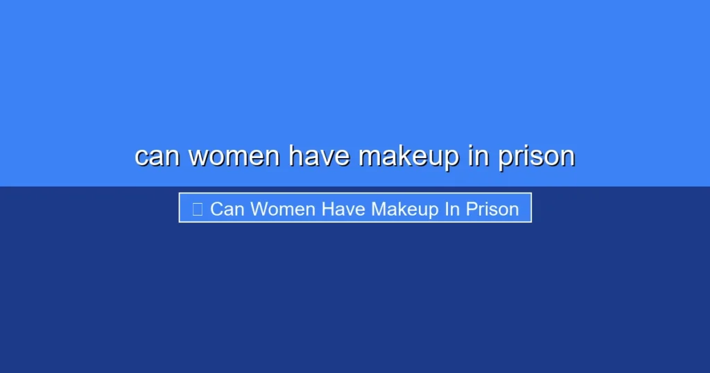 Featured image for can women have makeup in prison