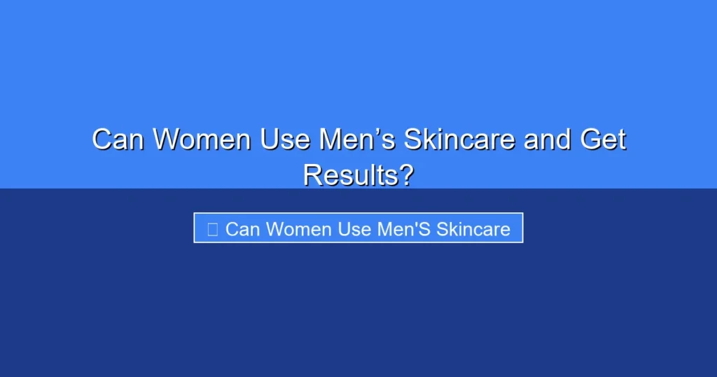 Featured image for Can Women Use Men’s Skincare and Get Results?