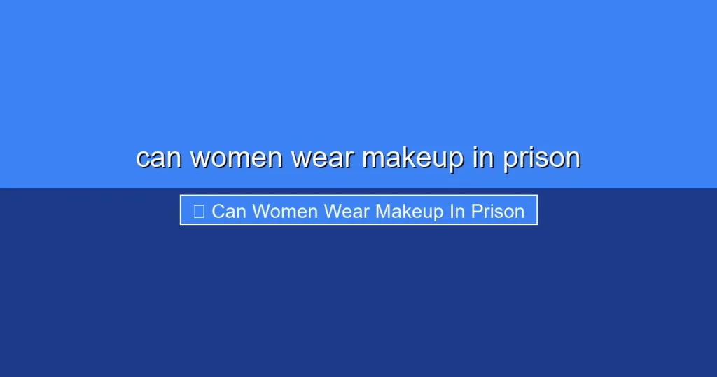 Featured image for can women wear makeup in prison