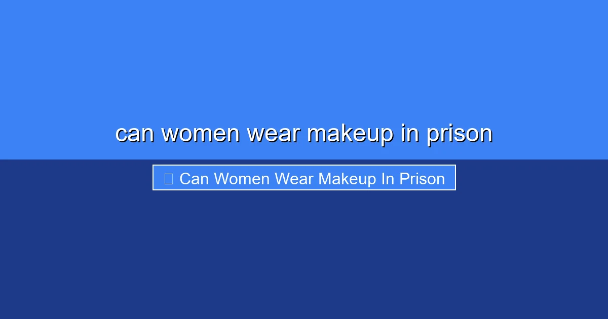 Featured image for can women wear makeup in prison