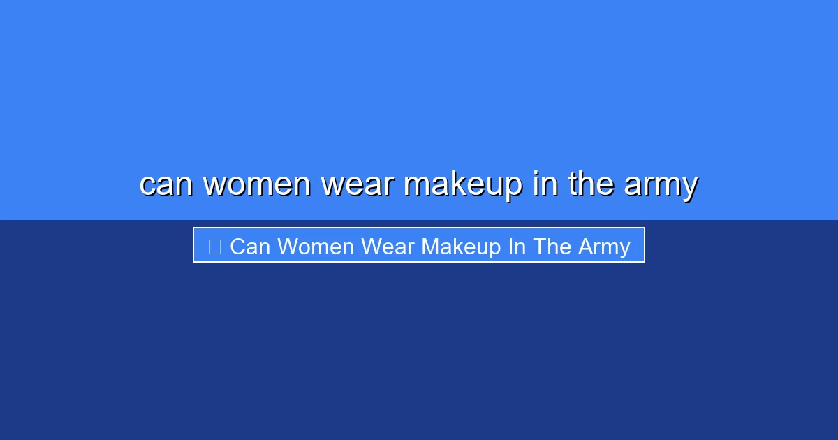 Featured image for can women wear makeup in the army