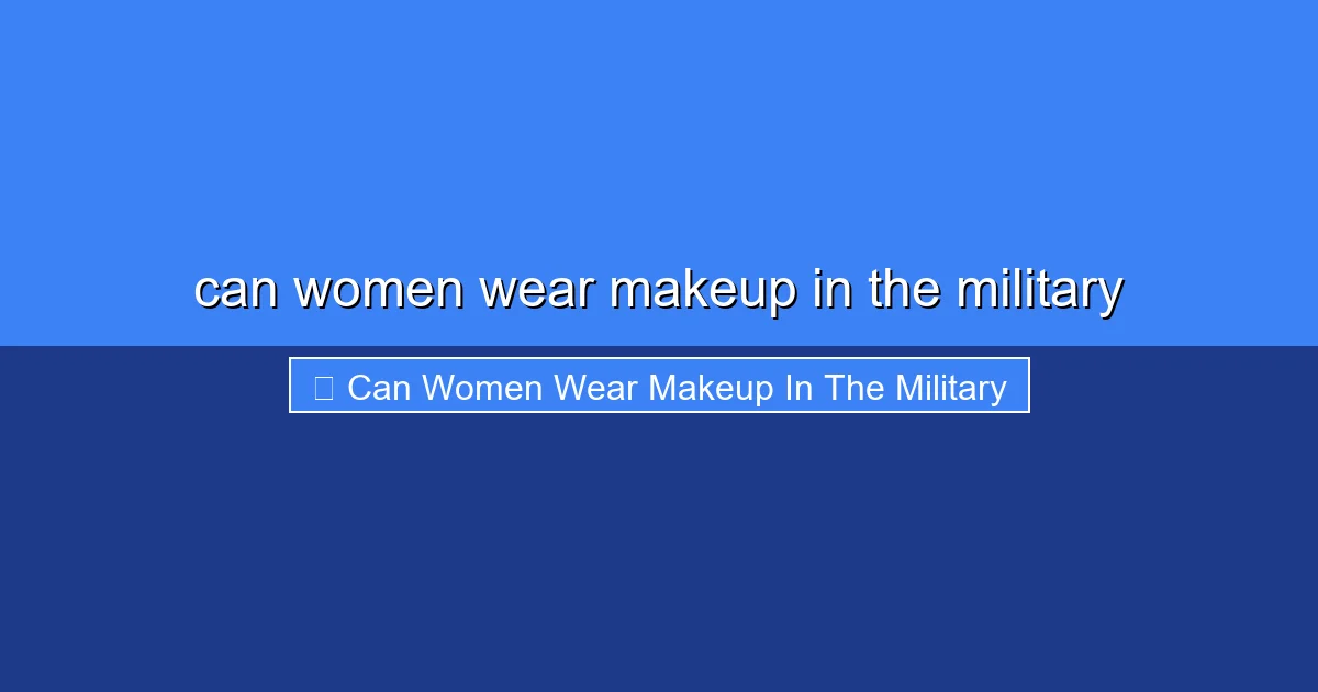 Featured image for can women wear makeup in the military