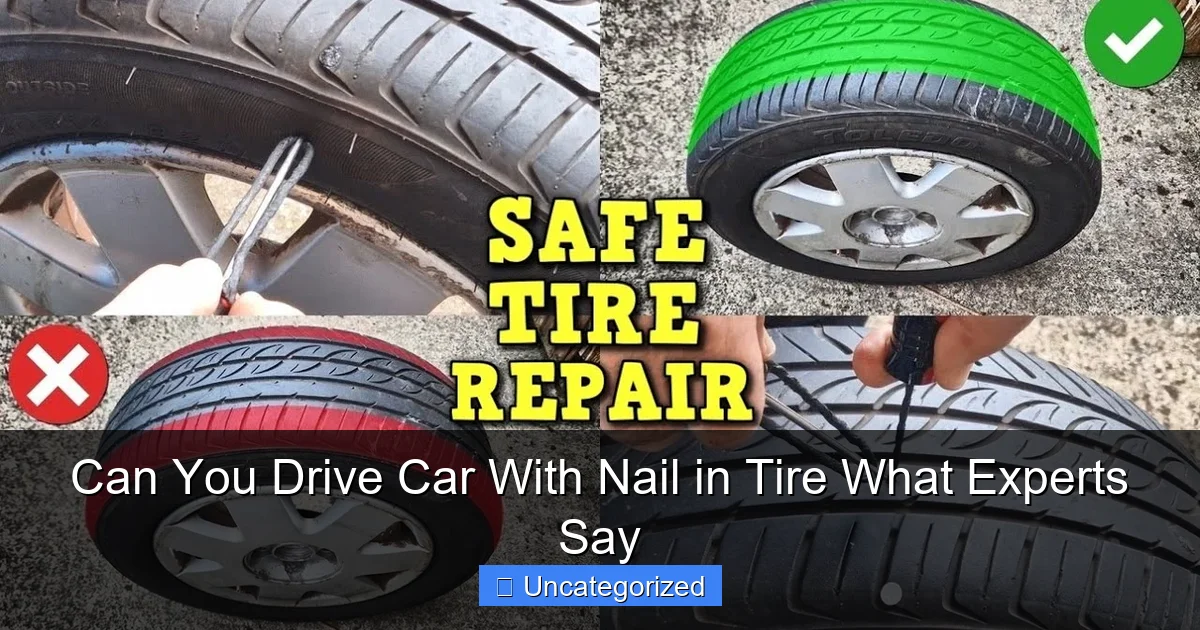 Can You Drive Car With Nail in Tire What Experts Say