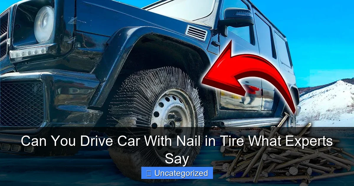 Can You Drive Car With Nail in Tire What Experts Say
