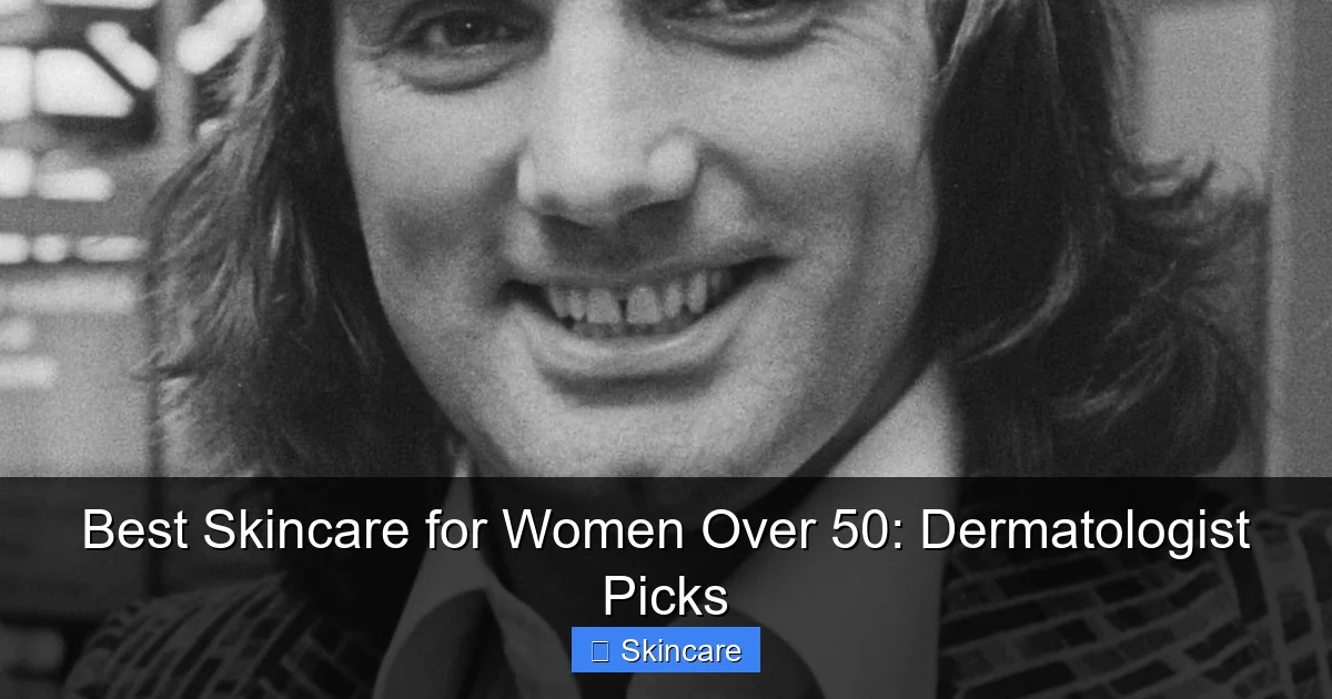 Best Skincare for Women Over 50: Dermatologist Picks - content1 visual guide