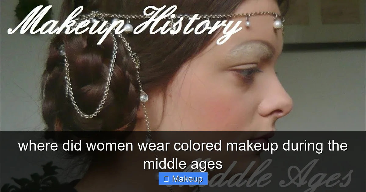 where did women wear colored makeup during the middle ages - content1 visual guide