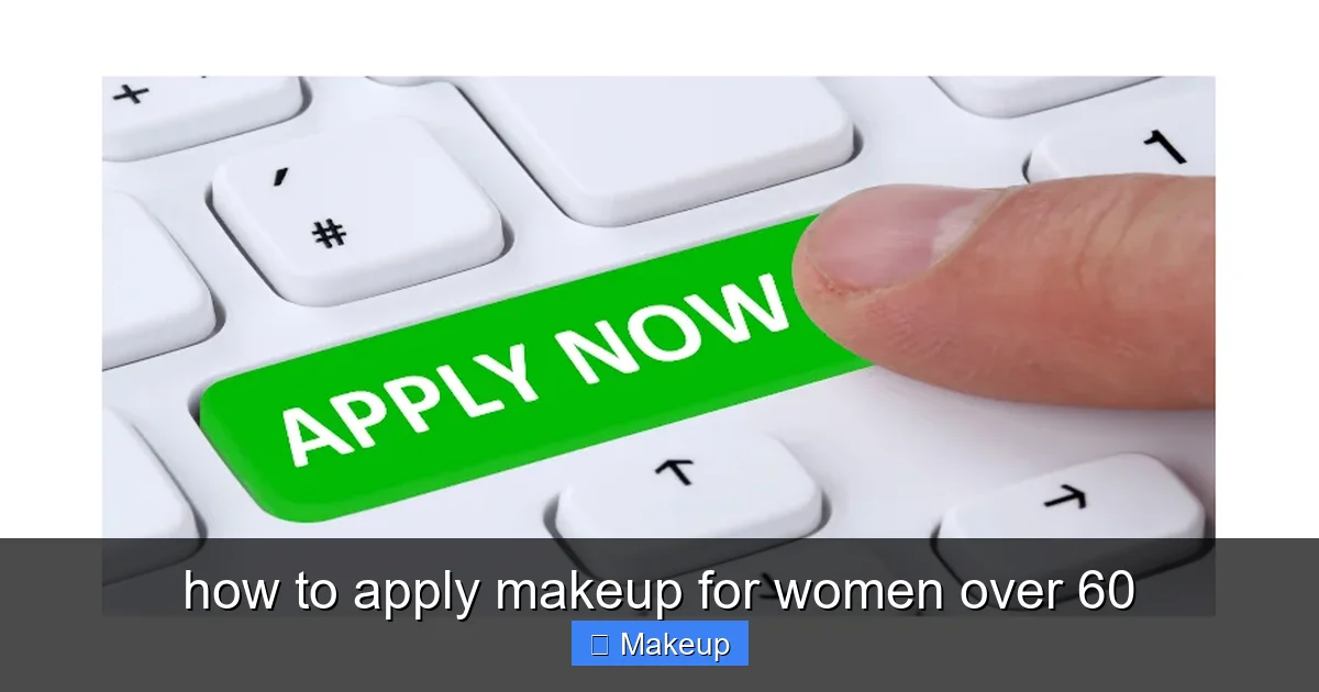 how to apply makeup for women over 60 - content1 visual guide