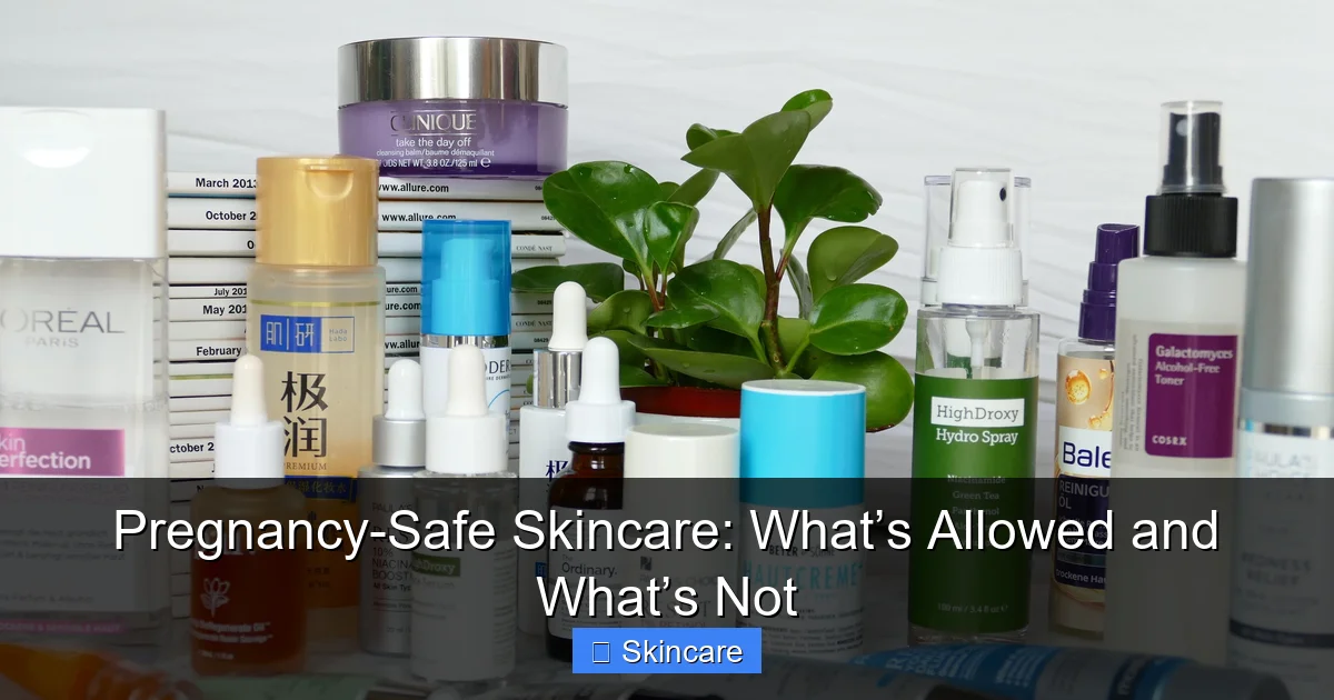 Pregnancy-Safe Skincare: What’s Allowed and What’s Not - content2 visual guide