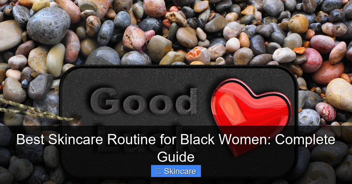 Best Skincare Routine for Black Women: Complete Guide - content1 visual guide