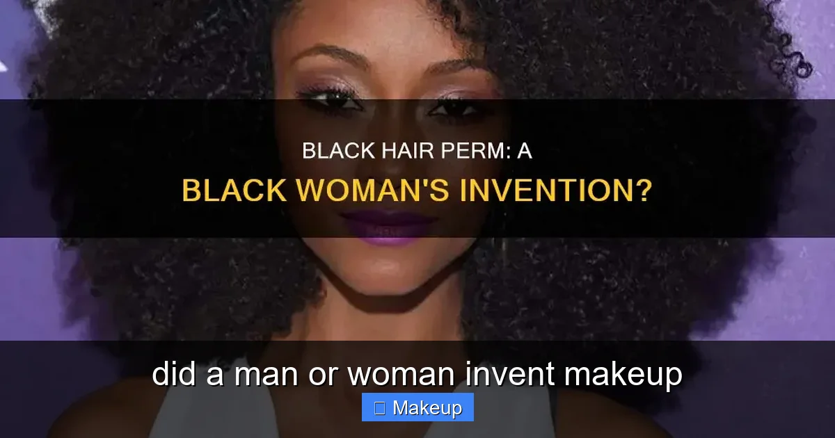 did a man or woman invent makeup - content1 visual guide