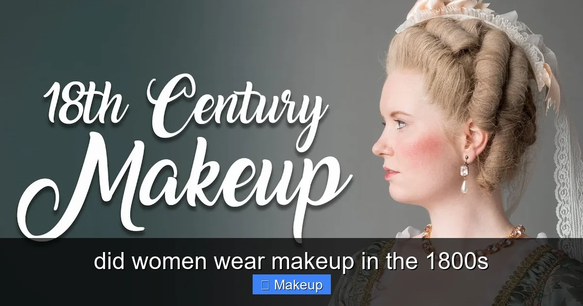 did women wear makeup in the 1800s - content1 visual guide