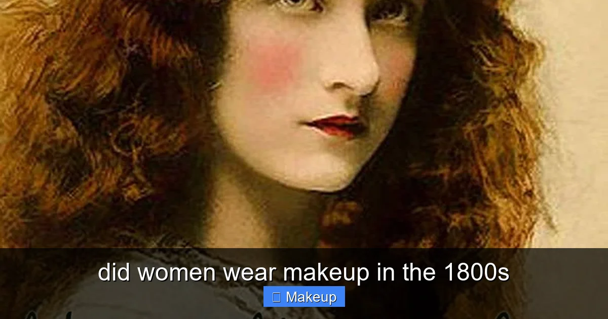 did women wear makeup in the 1800s - content2 visual guide