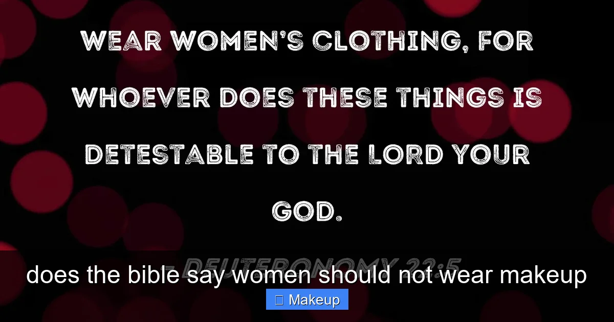 does the bible say women should not wear makeup - content2 visual guide