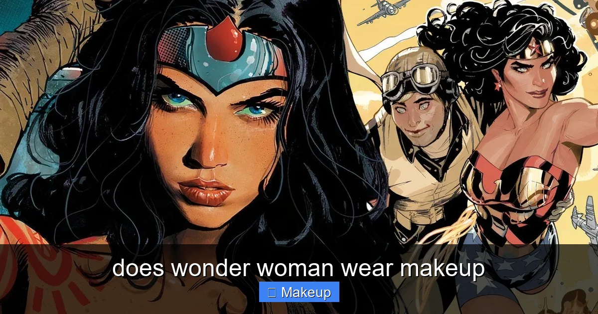 does wonder woman wear makeup - content2 visual guide