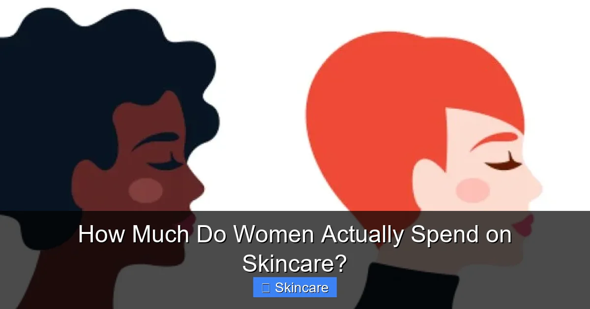How Much Do Women Actually Spend on Skincare? - content1 visual guide