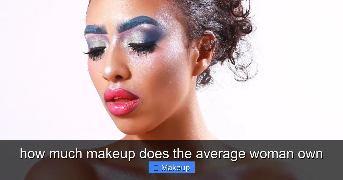 how much makeup does the average woman own - content2 visual guide