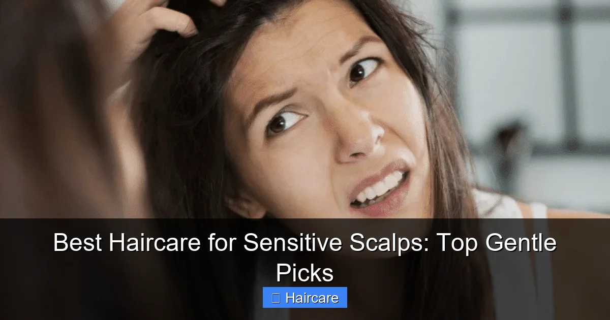 Best Haircare for Sensitive Scalps: Top Gentle Picks - content1 visual guide