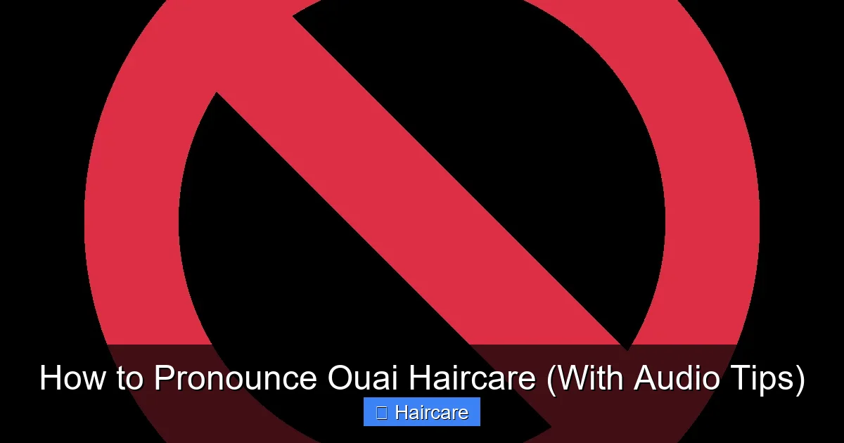 How to Pronounce Ouai Haircare (With Audio Tips) - content2 visual guide