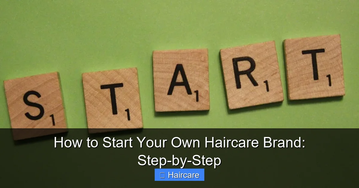 How to Start Your Own Haircare Brand: Step-by-Step - content1 visual guide