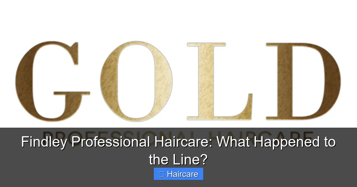 Findley Professional Haircare: What Happened to the Line? - content2 visual guide