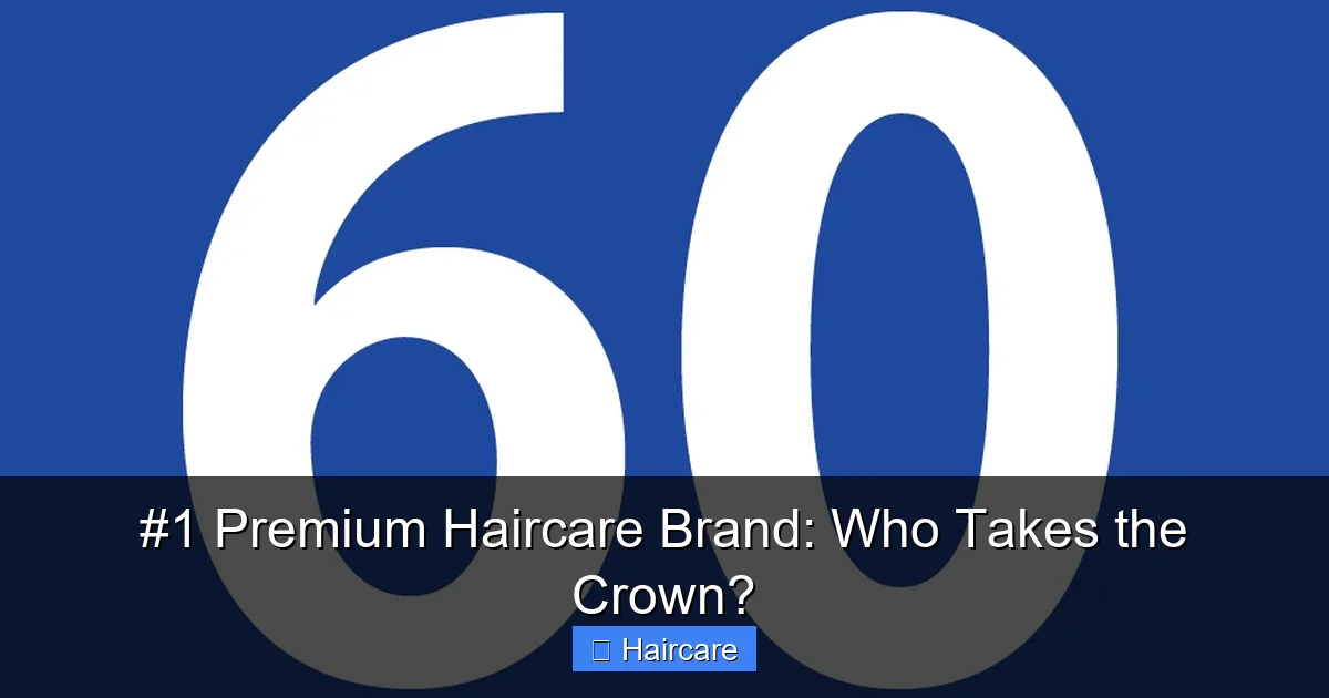 #1 Premium Haircare Brand: Who Takes the Crown? - content2 visual guide