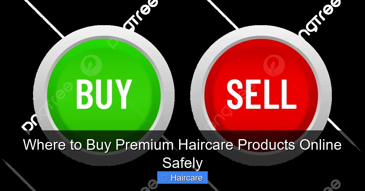 Where to Buy Premium Haircare Products Online Safely - content2 visual guide