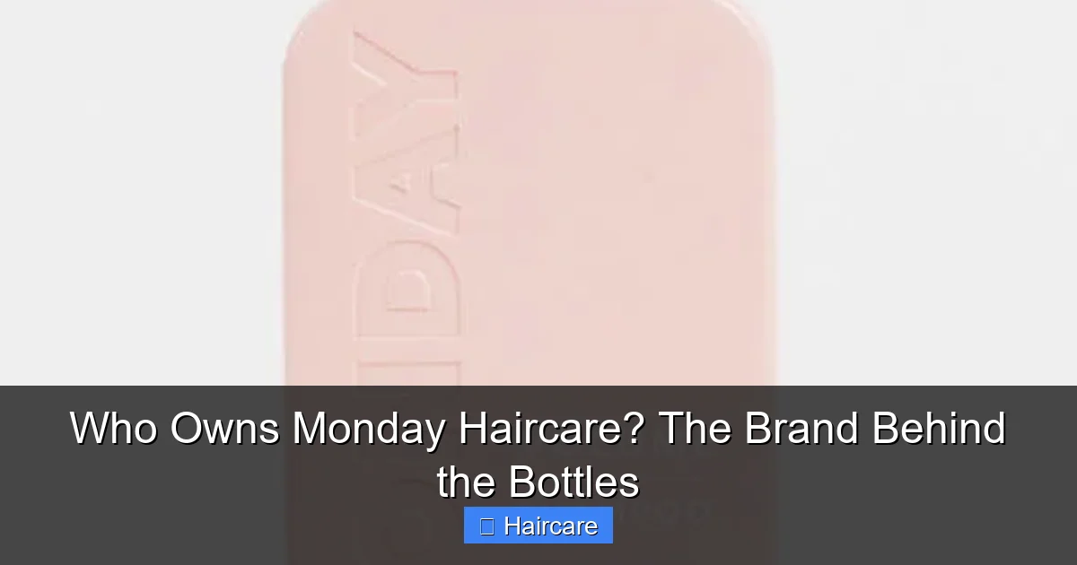 Who Owns Monday Haircare? The Brand Behind the Bottles - content1 visual guide