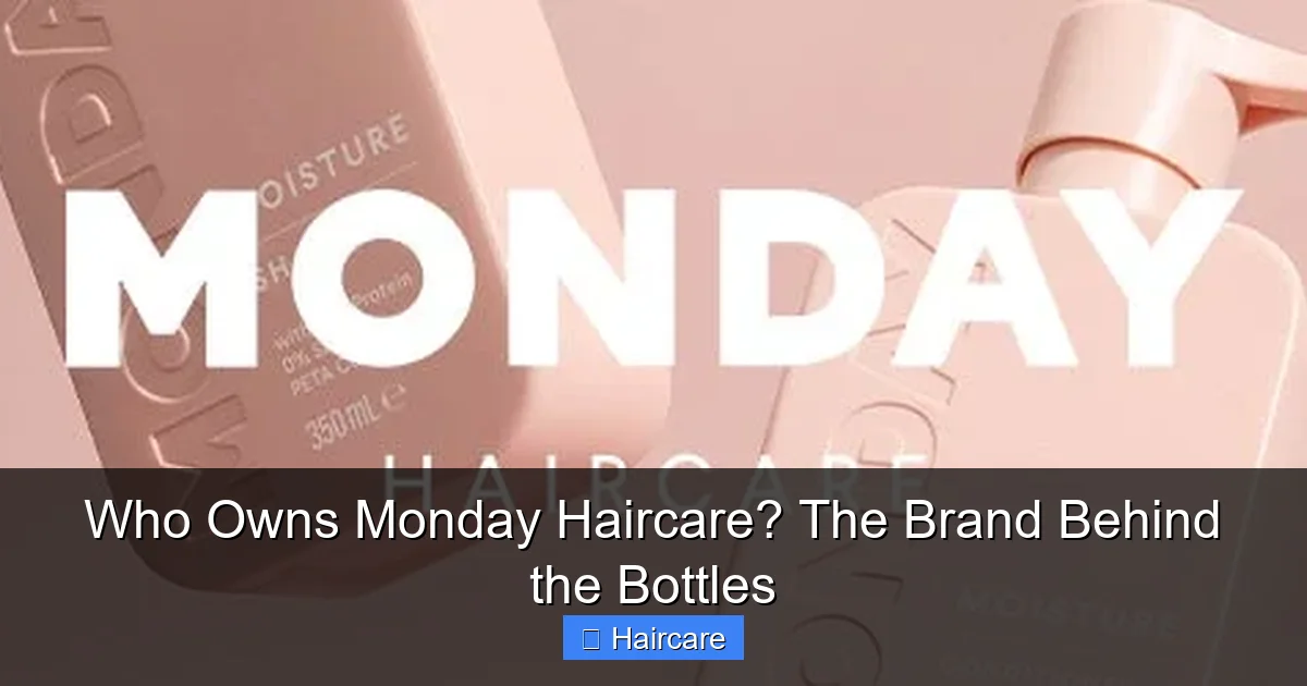 Who Owns Monday Haircare? The Brand Behind the Bottles - content2 visual guide