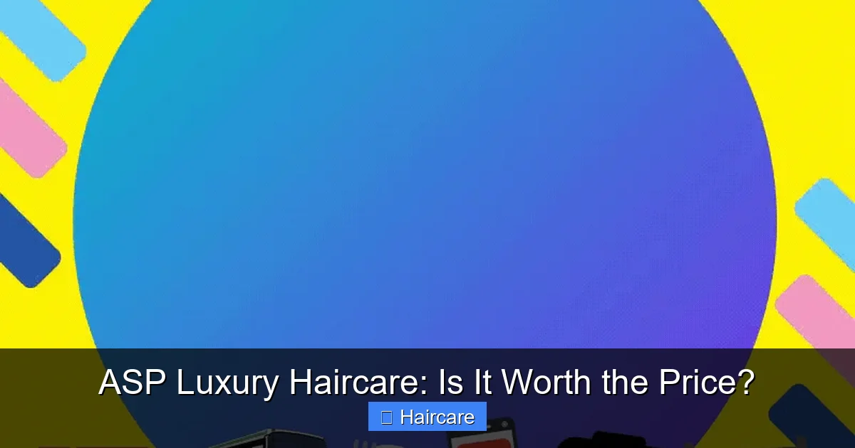 ASP Luxury Haircare: Is It Worth the Price? - content1 visual guide