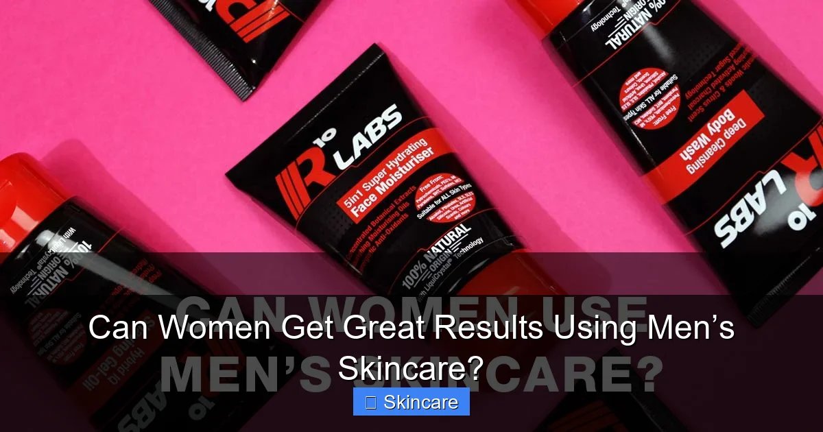 Can Women Get Great Results Using Men’s Skincare? - content1 visual guide