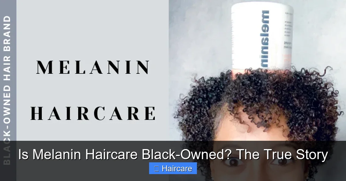 Is Melanin Haircare Black-Owned? The True Story - content1 visual guide