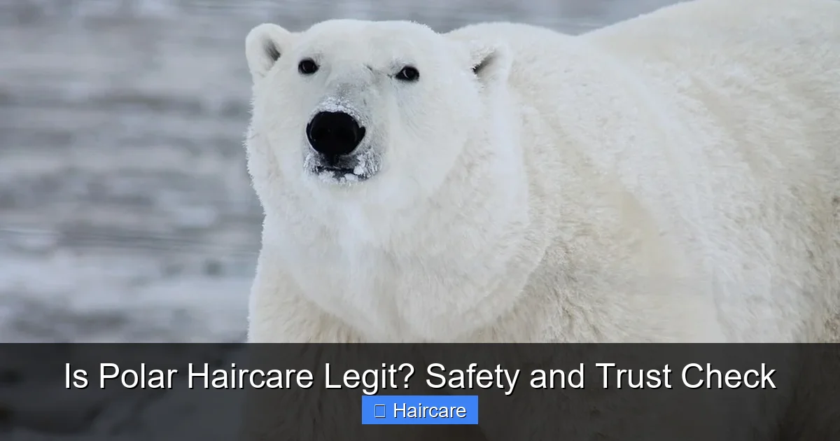 Is Polar Haircare Legit? Safety and Trust Check - content1 visual guide