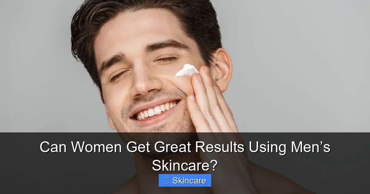 Can Women Get Great Results Using Men’s Skincare? - content2 visual guide