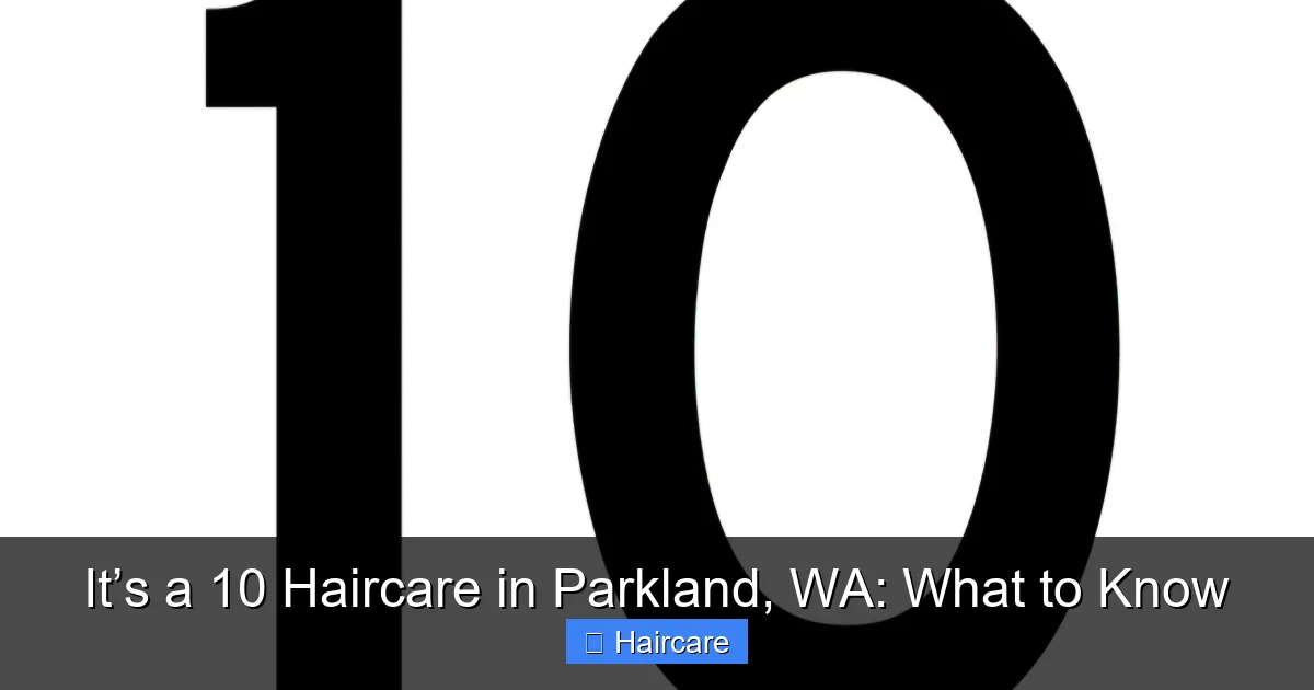 It’s a 10 Haircare in Parkland, WA: What to Know - content2 visual guide