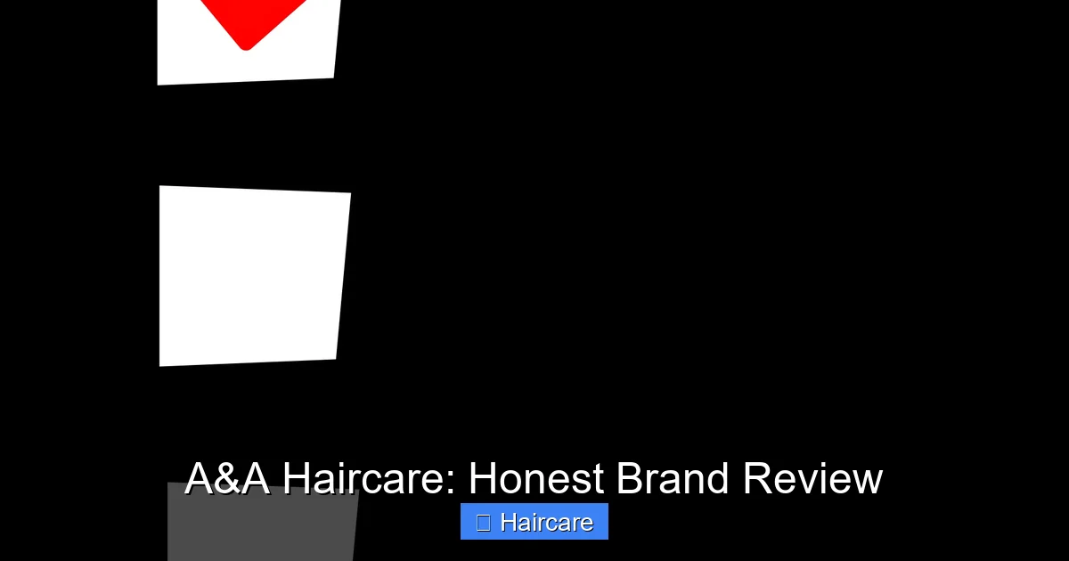 A&A Haircare: Honest Brand Review - content2 visual guide