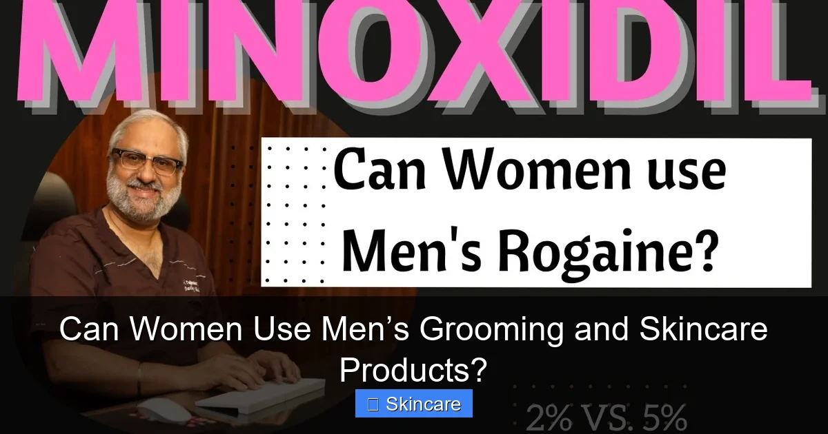 Can Women Use Men’s Grooming and Skincare Products? - content2 visual guide
